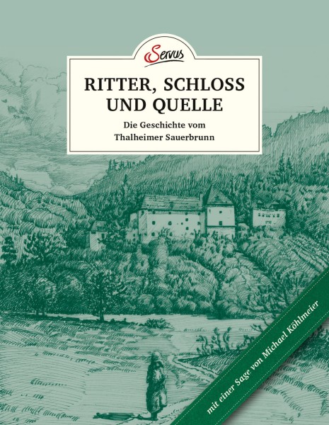 Servus Verlag Das kleine Buch: Ritter, Schloss und Quelle