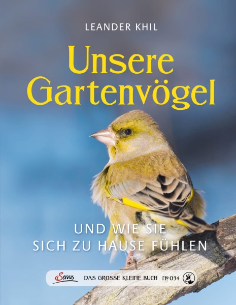 Servus Verlag Das große kleine Buch: Unsere Gartenvögel und wie sie sich zu Hause fühlen