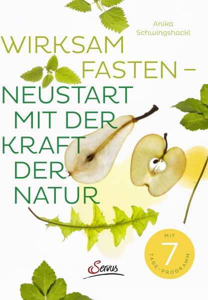 Servus Verlag Wirksam fasten - Neustart mit der Kraft der Natur