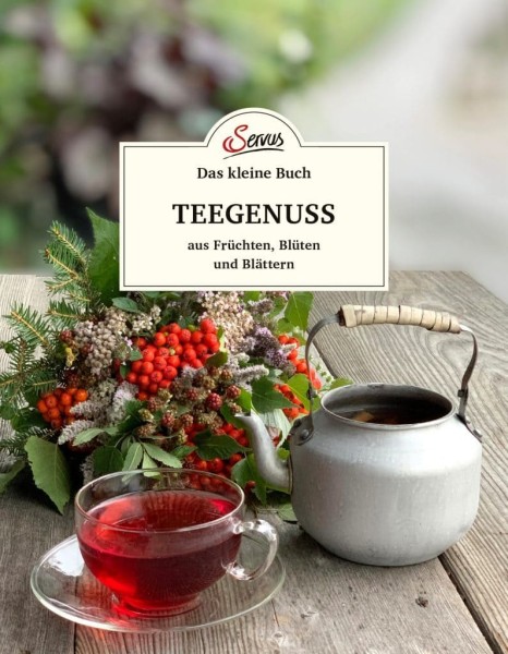 Servus Verlag Das kleine Buch: Teegenuss aus Früchten, Blüten und Blättern
