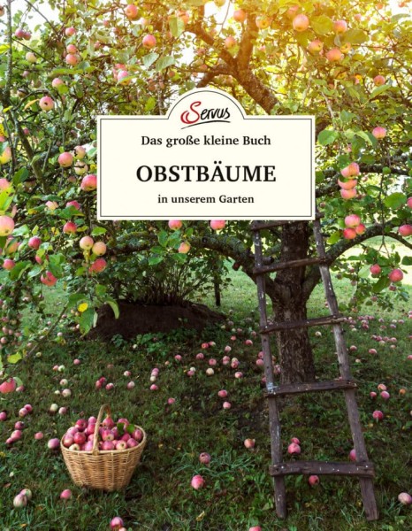 Servus Verlag Das große kleine Buch: Obstbäume in unserem Garten