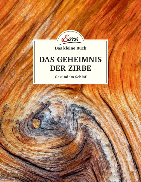 Servus Verlag Das kleine Buch: Das Geheimnis der Zirbe