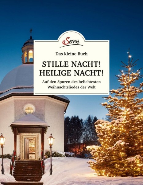 Servus Verlag Das kleine Buch: Stille Nacht! Heilige Nacht!