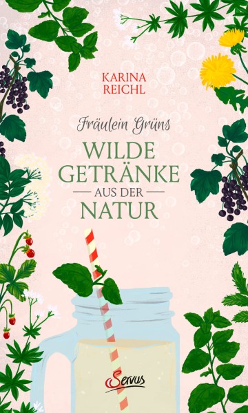 Servus Verlag Fräulein Grüns wilde Getränke aus der Natur